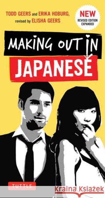 Making Out in Japanese: A Japanese Language Phrase Book (Japanese Phrasebook) Geers, Todd 9784805312247 Tuttle Publishing - książka