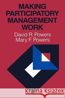 Making Participatory Management Work David R. Powers Mary F. Powers 9780985794644 Whidbey Publishing - książka