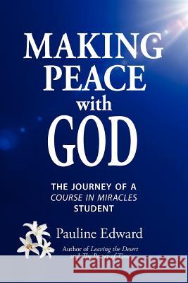 Making Peace with God: The Journey of a Course in Miracles Student Pauline Edward 9780981043302 A Time for Success - książka