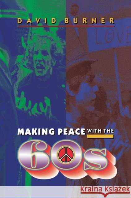 Making Peace with the 60s David Burner 9780691059532 Princeton University Press - książka