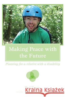 Making Peace with the Future: Planning For A Relative With A Disability Cammack, Vickie 9781500844004 Createspace - książka