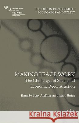 Making Peace Work: The Challenges of Social and Economic Reconstruction Addison, T. 9780230222458 Palgrave MacMillan - książka