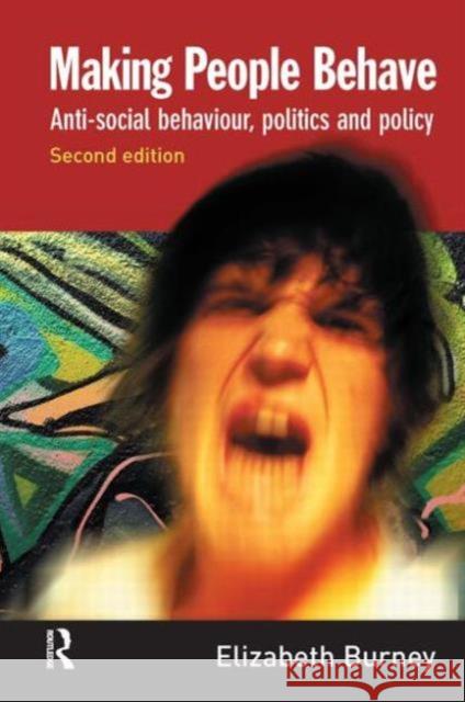 Making People Behave : Anti-social Behaviour, Politics and Policy  9781843926986 Willan Publishing (UK) - książka