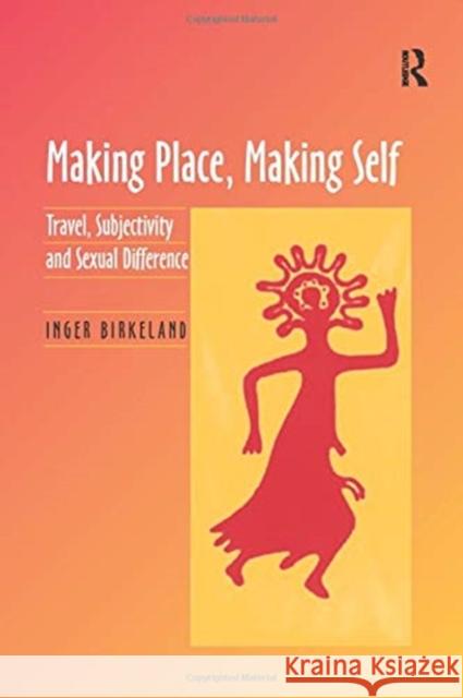 Making Place, Making Self: Travel, Subjectivity and Sexual Difference Inger Birkeland 9781138255234 Routledge - książka