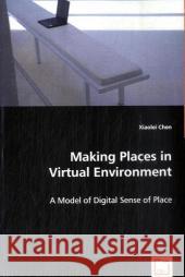 Making Places in Virtual Environment Xiaolei Chen 9783639017441 VDM Verlag - książka