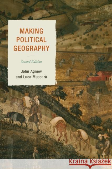 Making Political Geography, Second Edition Agnew, John 9781442212299 Rowman & Littlefield Publishers - książka