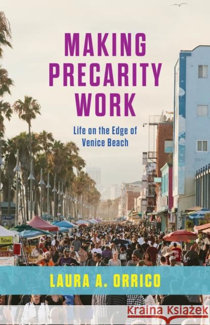 Making Precarity Work Laura A. Orrico 9780226840260 The University of Chicago Press - książka
