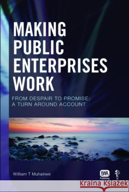 Making Public Enterprises Work William T. Muhairwe 9781843393245 IWA Publishing - książka