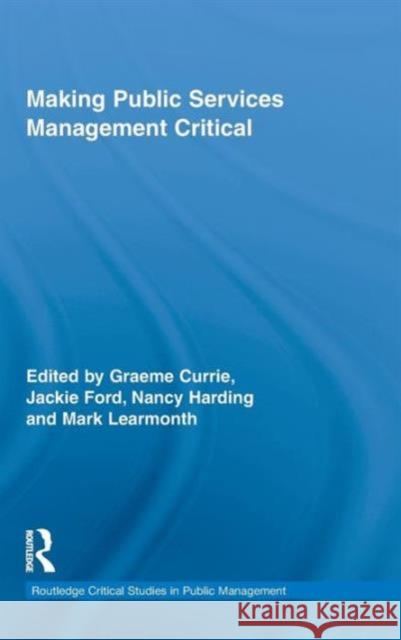 Making Public Services Management Critical Graeme Currie Jackie Ford Nancy Harding 9780415449984 Taylor & Francis - książka