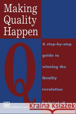 Making Quality Happen: A Step by Step Guide to Winning the Quality Revolution McNealy, R. M. 9780412735301 Springer - książka