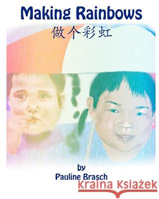 Making Rainbows: (English/Simplified Chinese) Brasch, Pauline 9780987130723 Jinx Picture Books - książka