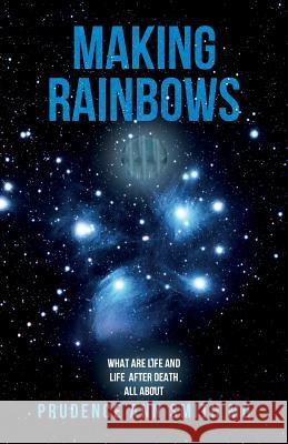 Making Rainbows: What Are Life and Life After Death All About Smith MD, Prudence Ann 9780692560327 Belle Publishers - książka