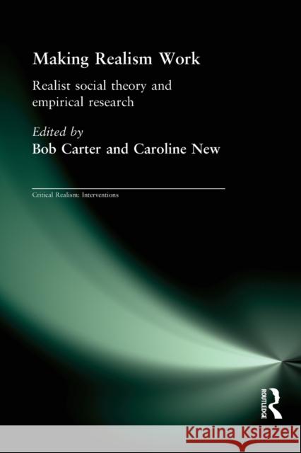 Making Realism Work: Realist Social Theory and Empirical Research Carter, Bob 9780415347716 Taylor & Francis - książka