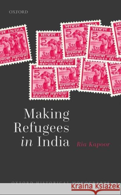 Making Refugees in India Ria Kapoor 9780192855459 Oxford University Press, USA - książka