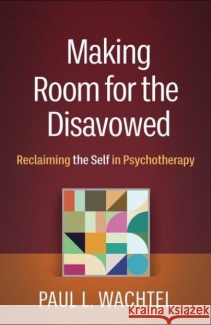 Making Room for the Disavowed Paul L. Wachtel 9781462553174 Guilford Publications - książka