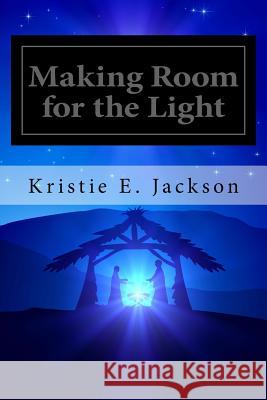 Making Room for the Light Kristie E. Jackson 9781503336834 Createspace - książka