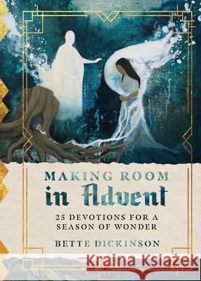 Making Room in Advent – 25 Devotions for a Season of Wonder Bette Dickinson 9781514004838 InterVarsity Press - książka