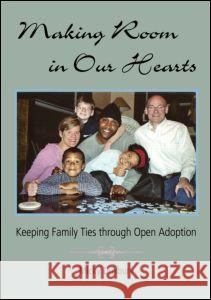 Making Room in Our Hearts: Keeping Family Ties Through Open Adoption Duxbury, Micky 9780415955027 Routledge - książka