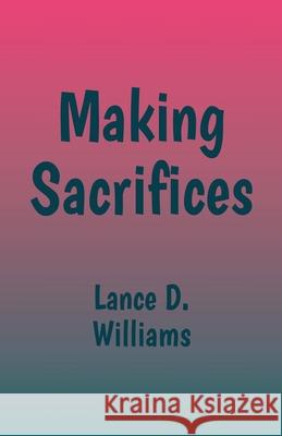 Making Sacrifices Lance D Williams 9798227385765 Lance D. Williams - książka