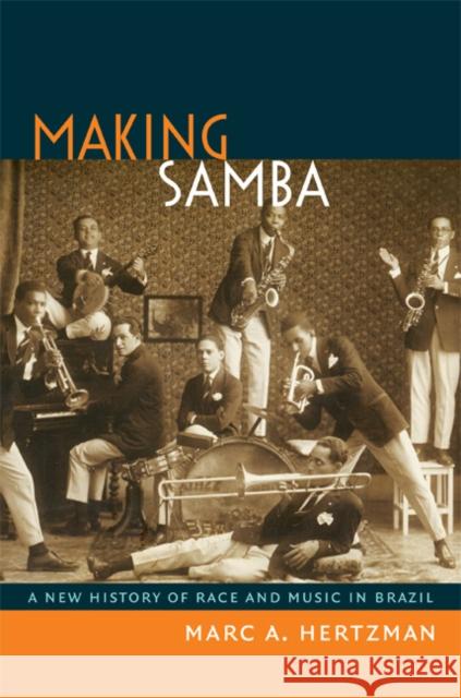 Making Samba: A New History of Race and Music in Brazil Hertzman, Marc A. 9780822354154 Duke University Press - książka