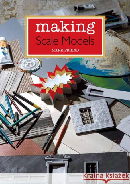 Making Scale Models Mark Friend 9781847977700 The Crowood Press Ltd - książka