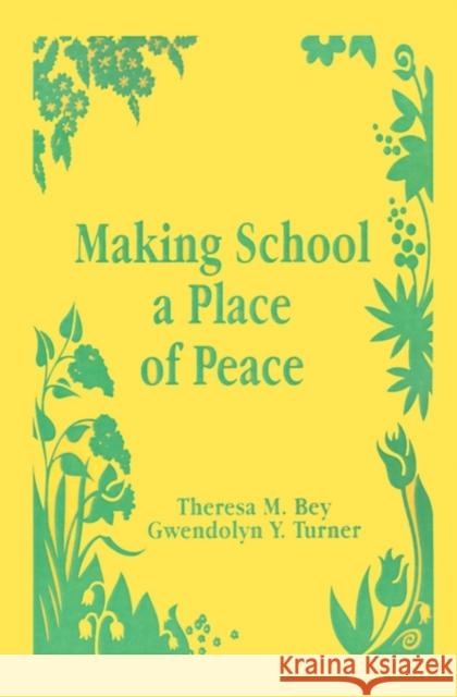 Making School a Place of Peace Theresa M. Bey Gwendolyn Y. Turner James P. Comer 9780803961937 Corwin Press - książka