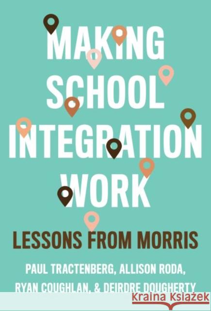 Making School Integration Work: Lessons from Morris Paul Tractenberg Allison Roda Ryan Coughlan 9780807763636 Teachers College Press - książka