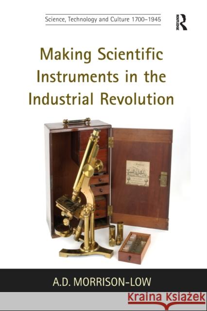 Making Scientific Instruments in the Industrial Revolution A. D. Morrison-Low   9781138248540 Routledge - książka