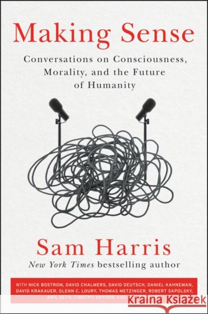 Making Sense: Conversations on Consciousness, Morality, and the Future of Humanity Sam Harris 9780062857798 HarperCollins - książka