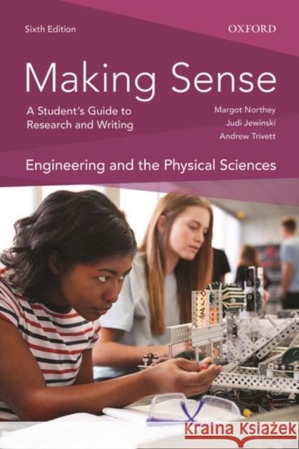 Making Sense in Engineering and the Physical Sciences 6th Edition: A Students Guide to Research and Writing Northey 9780199026791 Oxford University Press, Canada - książka