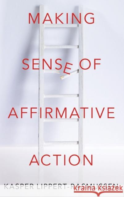 Making Sense of Affirmative Action Kasper Lippert-Rasmussen 9780190648787 Oxford University Press, USA - książka
