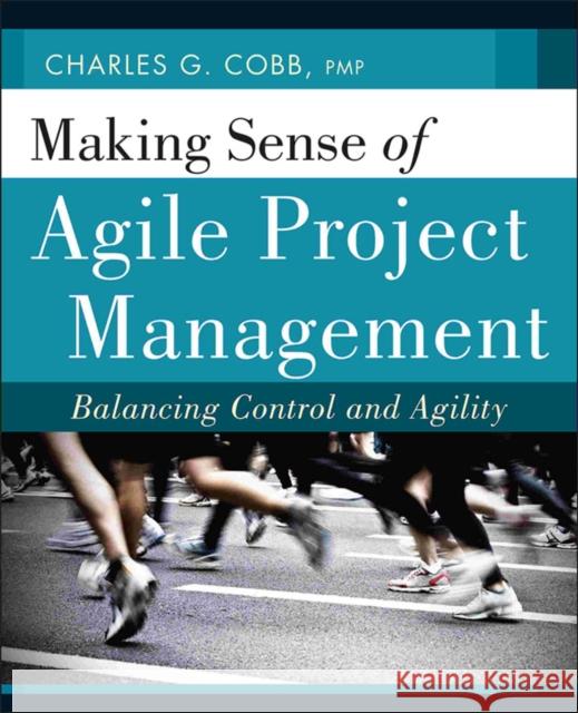 Making Sense of Agile Project Management: Balancing Control and Agility Cobb, Charles G. 9780470943366  - książka