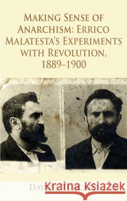 Making Sense of Anarchism: Errico Malatesta's Experiments with Revolution, 1889-1900 Turcato, Davide 9780230301795 Palgrave MacMillan - książka