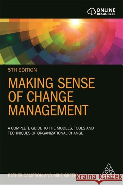 Making Sense of Change Management: A Complete Guide to the Models, Tools and Techniques of Organizational Change Mike Green 9780749496975 Kogan Page Ltd - książka