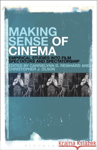 Making Sense of Cinema: Empirical Studies Into Film Spectators and Spectatorship Carrielynn D. Reinhard Christopher J. Olson 9781501302947 Bloomsbury Academic - książka