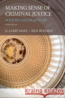 Making Sense of Criminal Justice: Policies and Practices G. Larry Mays Rick Ruddell 9780190679279 Oxford University Press, USA - książka