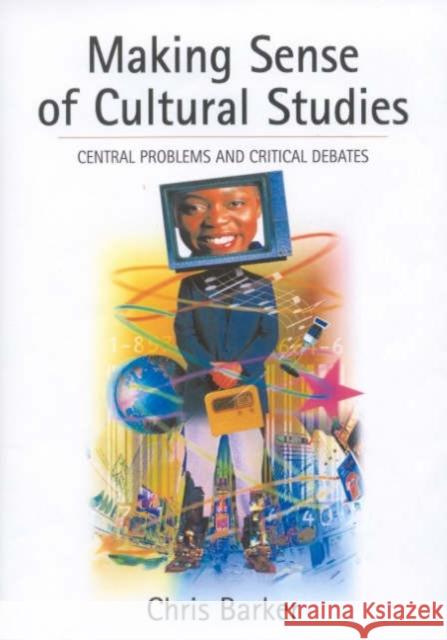 Making Sense of Cultural Studies: Central Problems and Critical Debates Barker, Chris 9780761968955 Sage Publications - książka