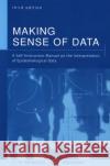 Making Sense of Data: A Self-Instruction Manual on the Interpretation of Epidemiological Data Abramson, J. H. 9780195145250 Oxford University Press