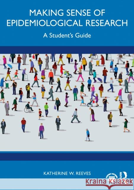 Making Sense of Epidemiological Research: A Student's Guide Katherine W. Reeves 9781041069256 Routledge - książka