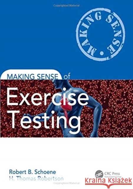 Making Sense of Exercise Testing Robert B. Schoene H. Thomas Robertson 9781498775441 CRC Press - książka