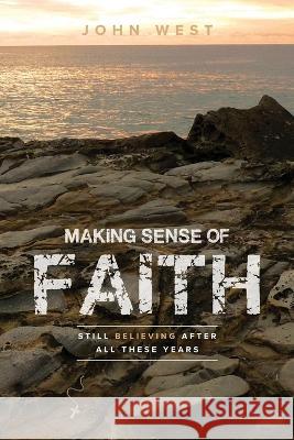 Making Sense of Faith John West 9780645492651 Ark House Press - książka