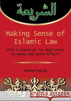 Making sense of islamic law: With a glance at its appliances to women and State Affairs Abbas 9788771706437 Books on Demand - książka