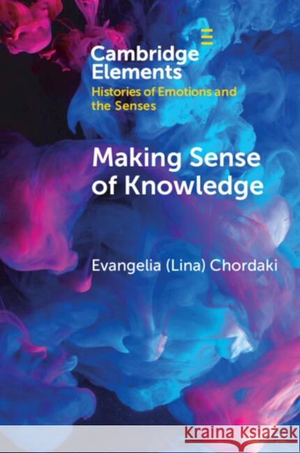 Making Sense of Knowledge Evangelia (Lina) (Princeton University, New Jersey) Chordaki 9781009488457 Cambridge University Press - książka