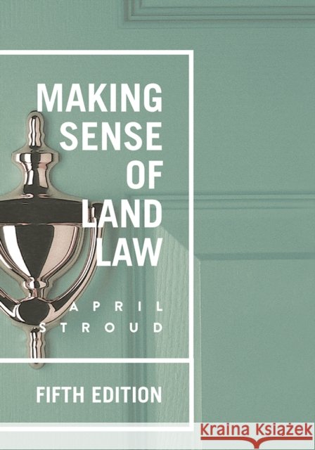 Making Sense of Land Law April (Southampton Solent University, Southampton) Stroud 9781352003932 Bloomsbury Publishing PLC - książka