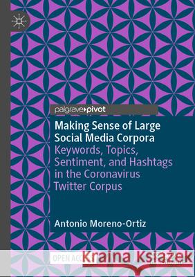 Making Sense of Large Social Media Corpora Antonio Moreno-Ortiz 9783031527210 Springer Nature Switzerland - książka