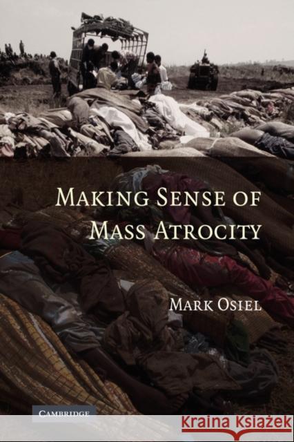 Making Sense of Mass Atrocity Mark Osiel 9781107403185 Cambridge University Press - książka