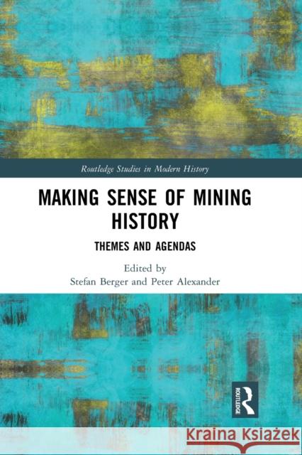 Making Sense of Mining History: Themes and Agendas Stefan Berger Peter Alexander 9781032088600 Routledge - książka