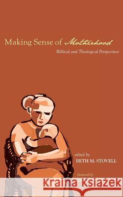 Making Sense of Motherhood Lynn H Cohick, Beth M Stovell 9781498288248 Wipf & Stock Publishers - książka