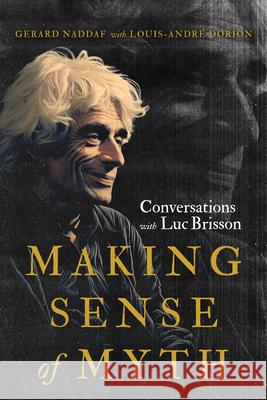 Making Sense of Myth: Conversations with Luc Brisson Gerard Naddaf Louis-Andr? Dorion 9780228020714 McGill-Queen's University Press - książka