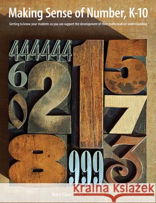 Making Sense of Number, K-10: Getting to Know Your Students So You Can Support the Development of Their Mathematical Understanding Fiore, Mary 9781551383323 Eurospan (JL) - książka